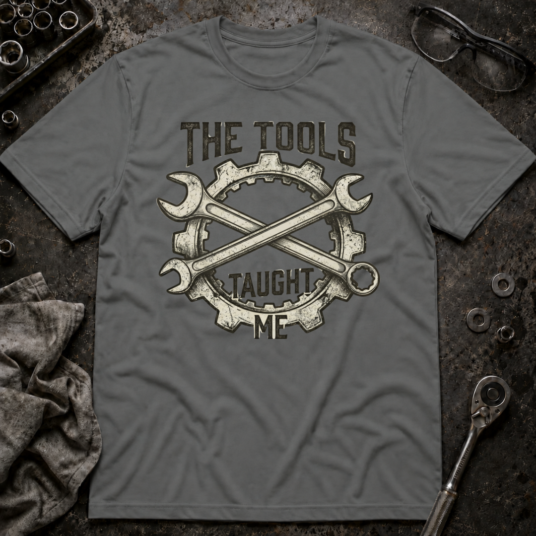 Tools Taught Me T-Shirt