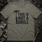 Not a Drill T-Shirt