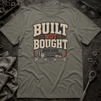 Built Not Bought T-Shirt