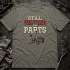 Still Waiting on Parts T-Shirt