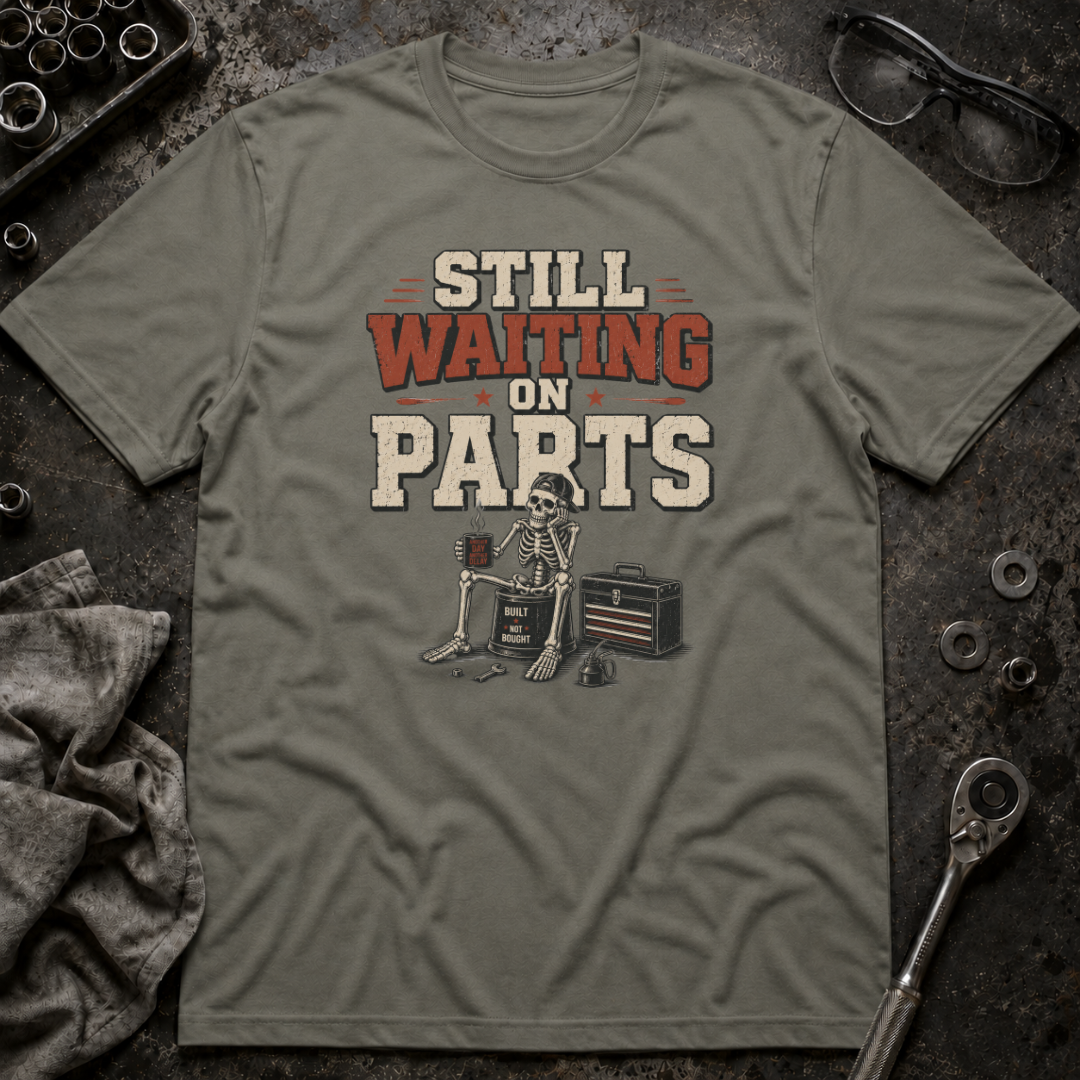 Still Waiting on Parts T-Shirt
