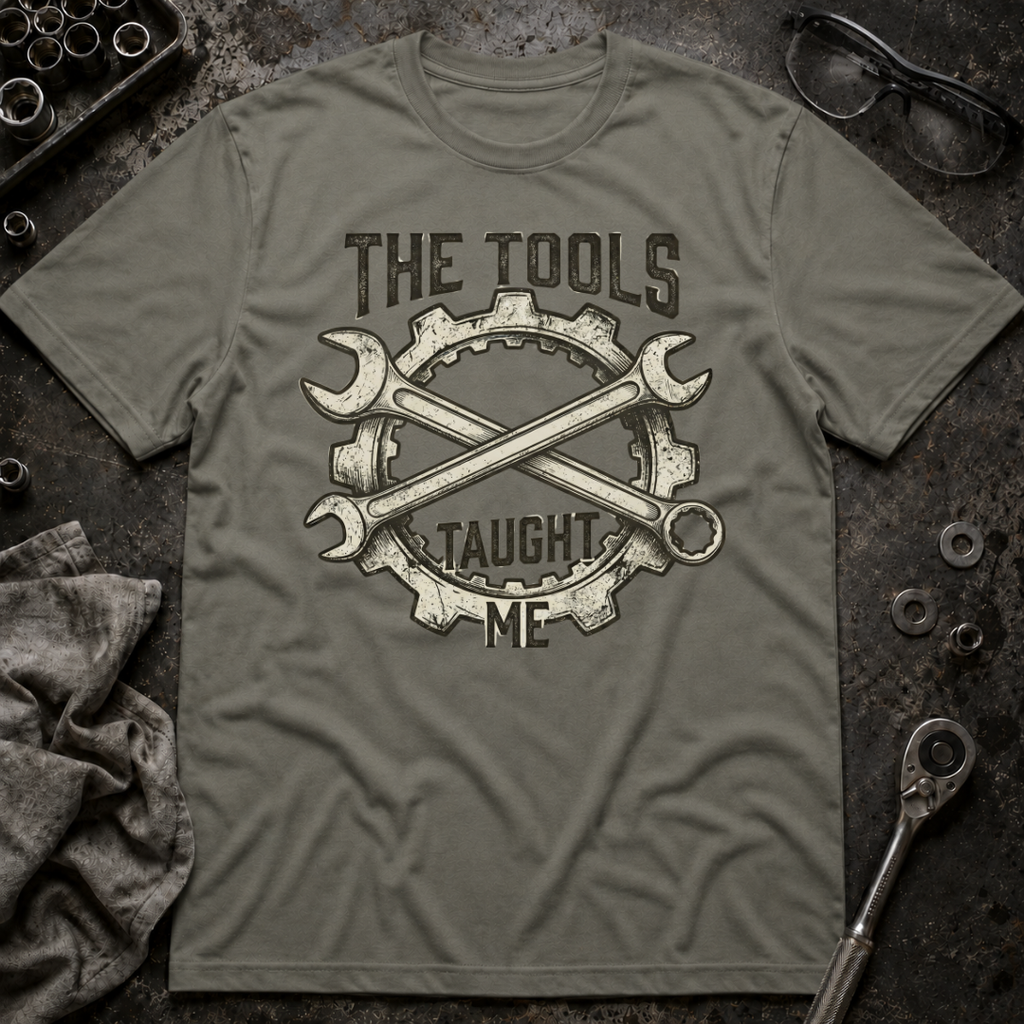 Tools Taught Me T-Shirt