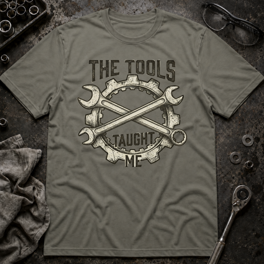 Tools Taught Me T-Shirt