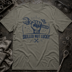 Skilled Not Lucky T-Shirt