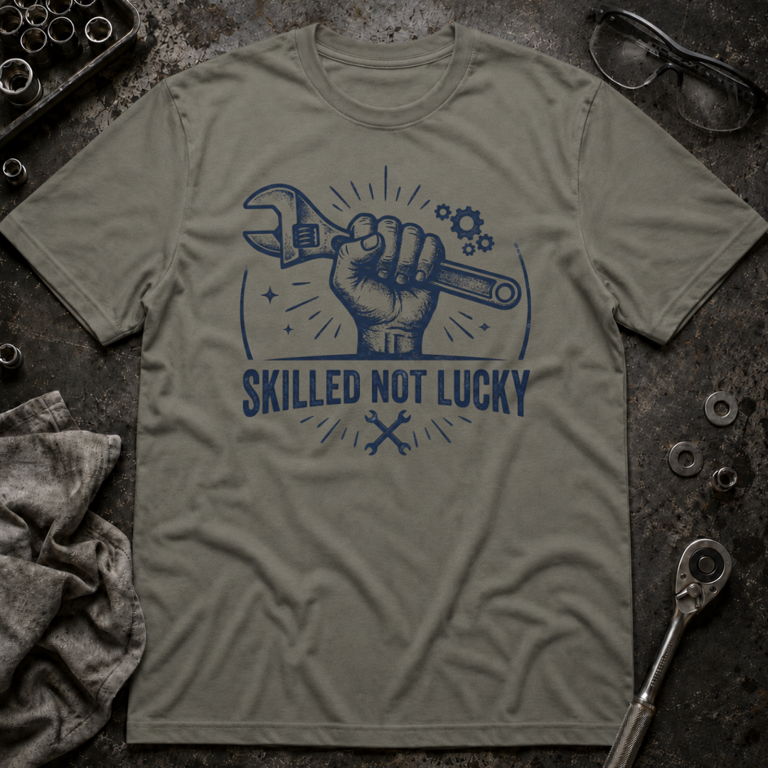 Skilled Not Lucky T-Shirt
