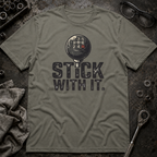 Stick With It T-Shirt