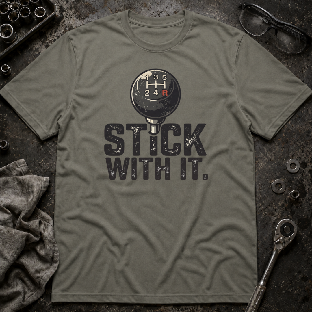 Stick With It T-Shirt