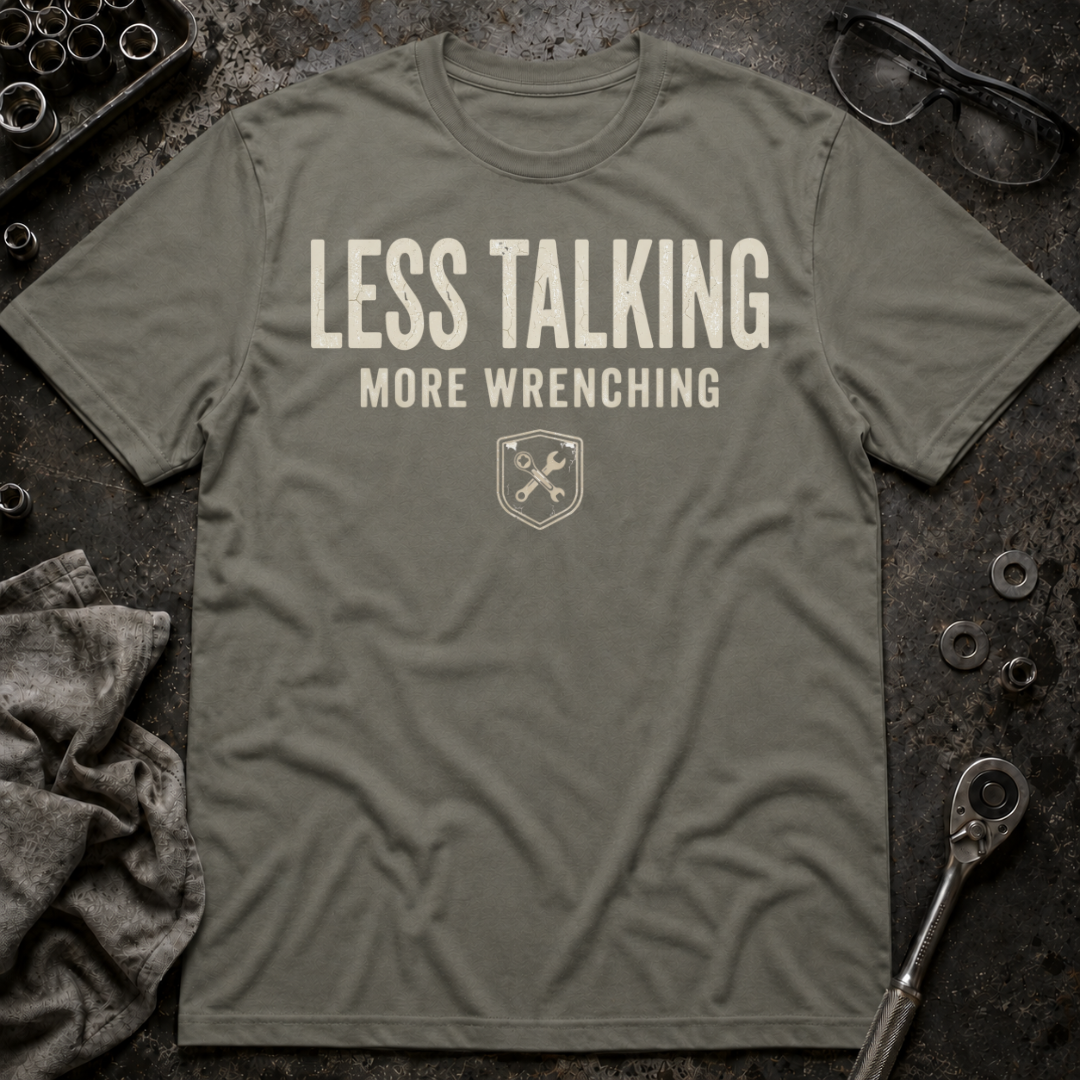 Less Talk, More Wrench T-Shirt