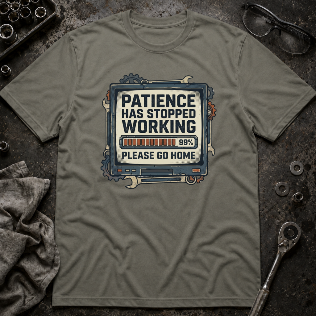 Patience Stopped Working T-Shirt
