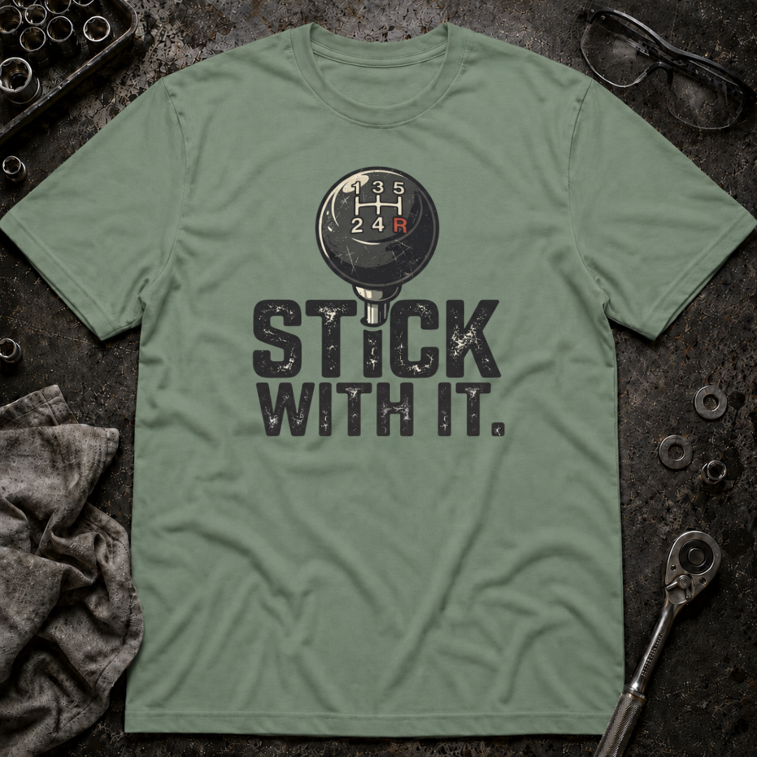 Stick With It T-Shirt