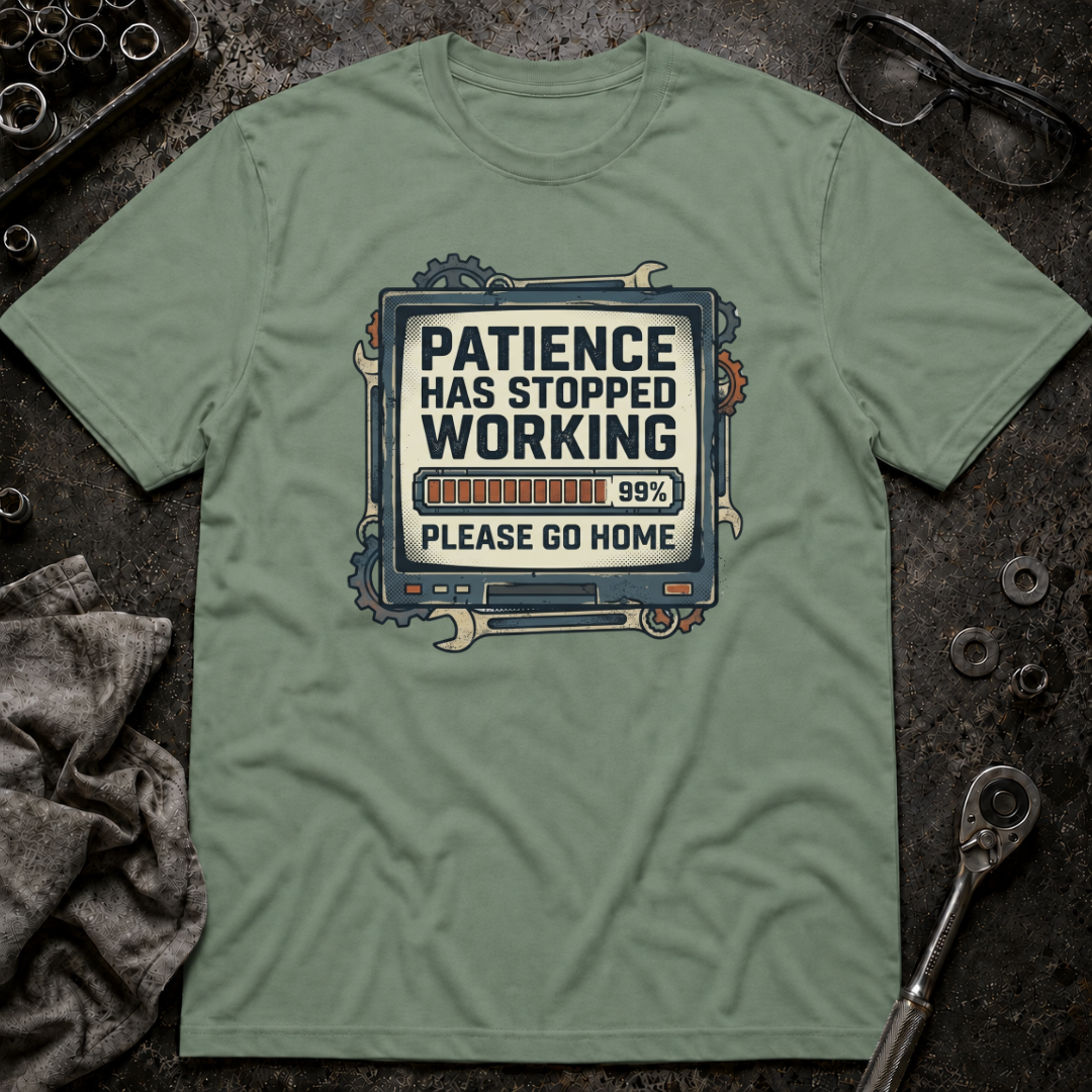 Patience Stopped Working T-Shirt