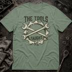 Tools Taught Me T-Shirt