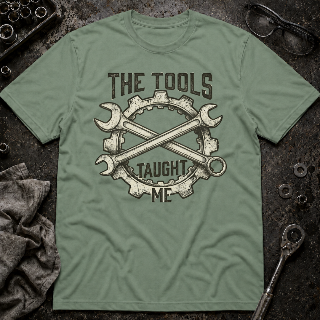 Tools Taught Me T-Shirt