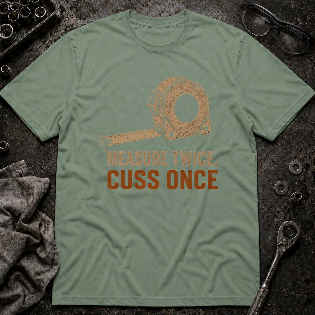 Measure Twice, Cut Once T-Shirt