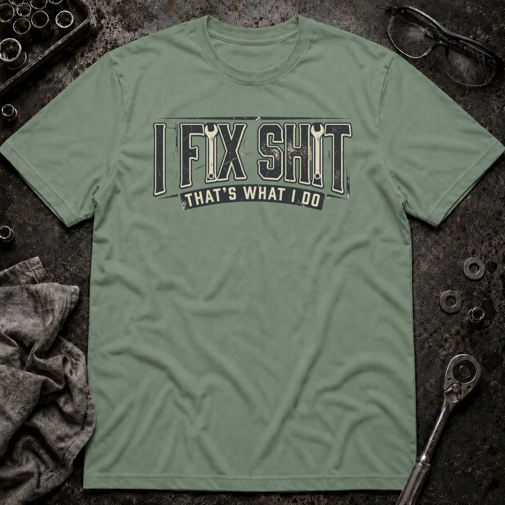 I Fix Shit T-Shirt