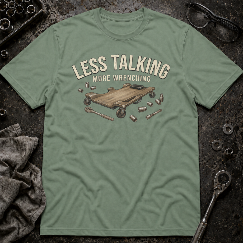 Less Talking T-Shirt