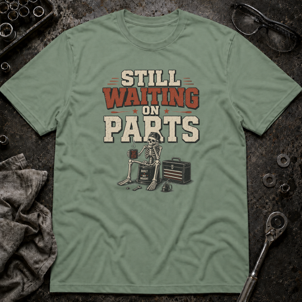 Still Waiting on Parts T-Shirt