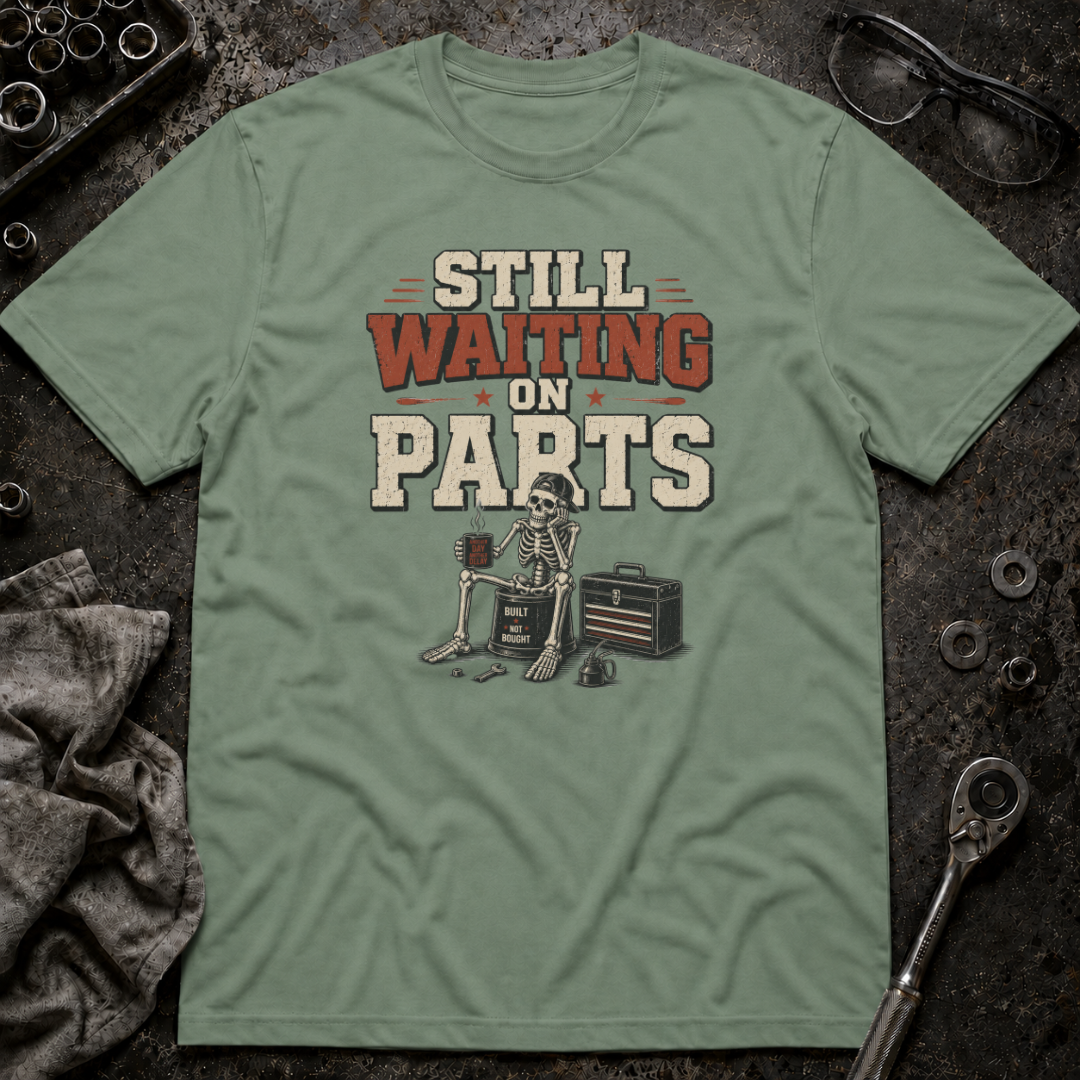 Still Waiting on Parts T-Shirt