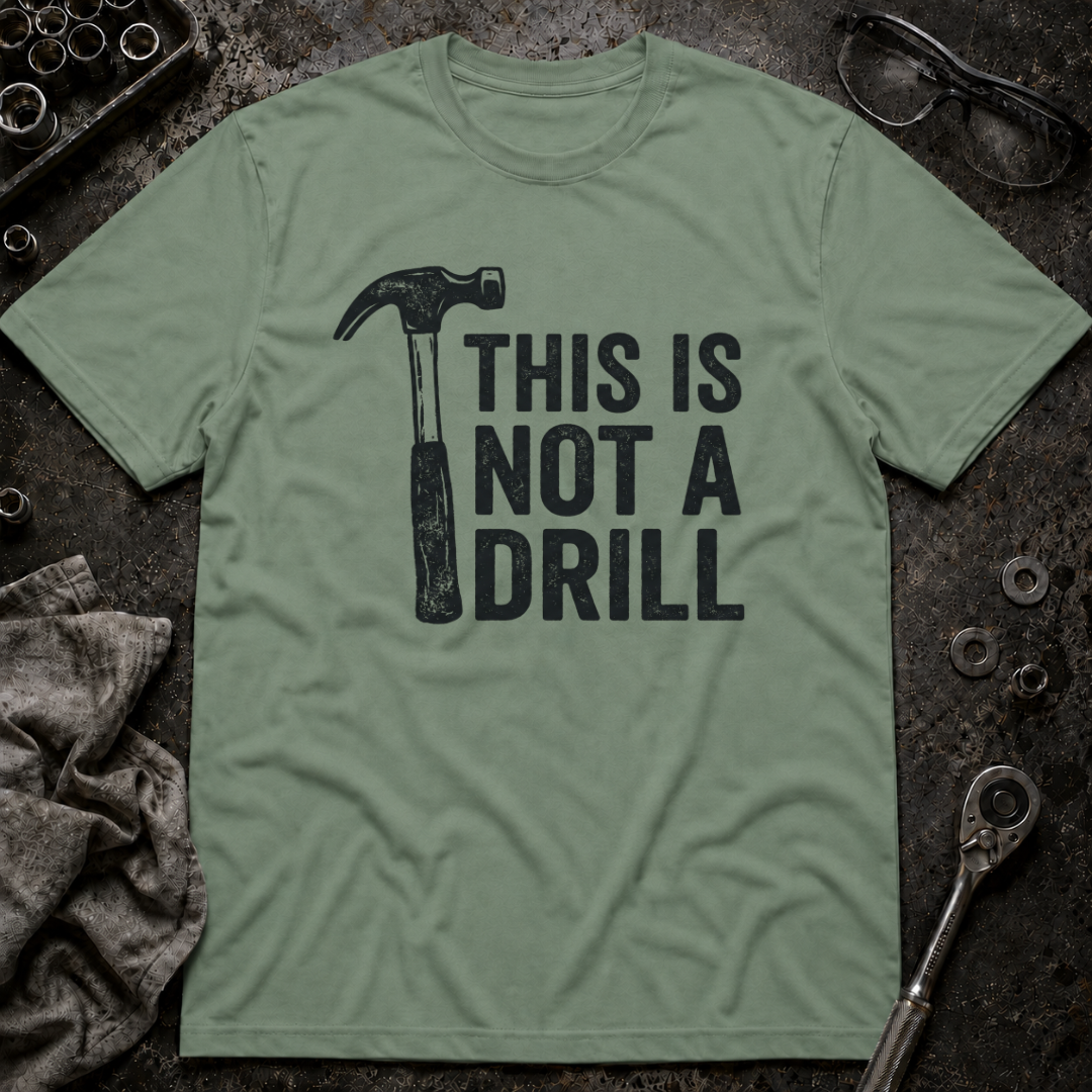 Not a Drill T-Shirt
