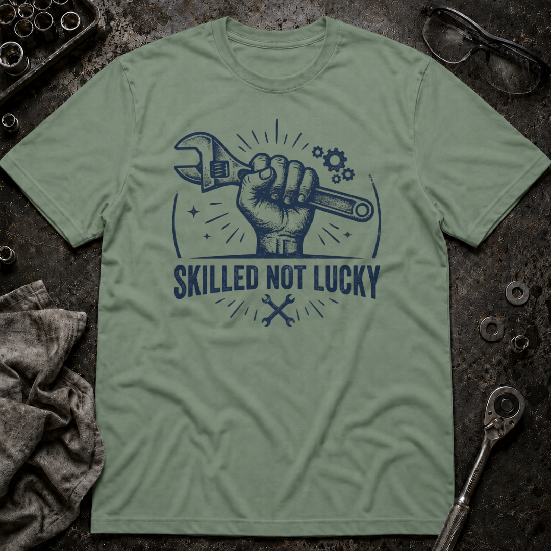 Skilled Not Lucky T-Shirt