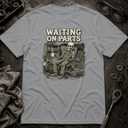 Waiting on Parts Again T-Shirt