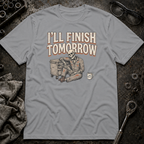 Finish Tomorrow T-Shirt