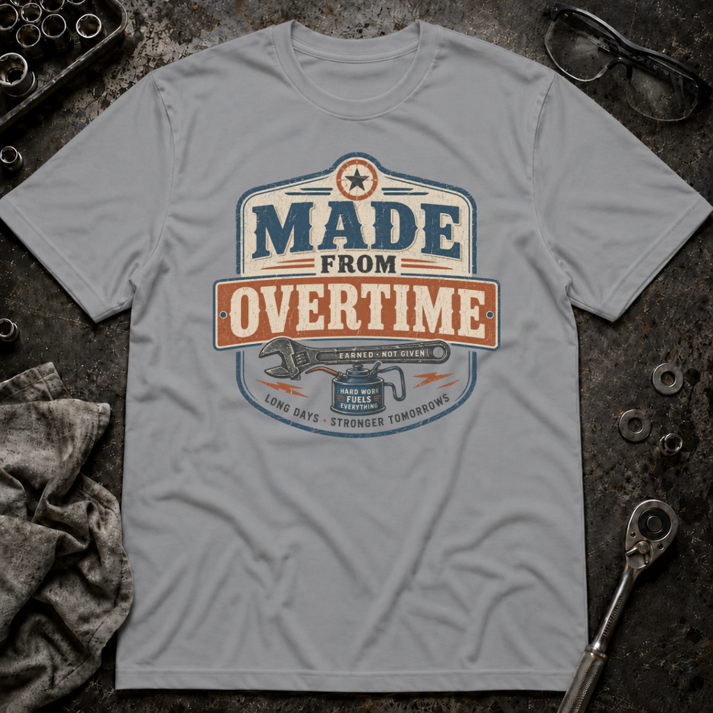 Made From Overtime T-Shirt