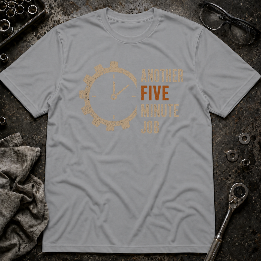 Another 5 Minute Job T-Shirt