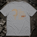 Didn't Check T-Shirt