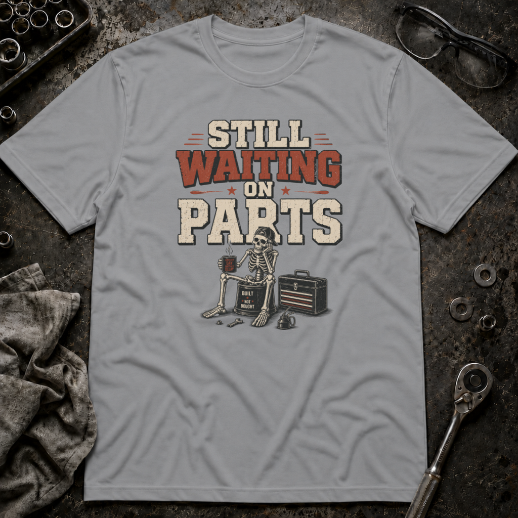 Still Waiting on Parts T-Shirt