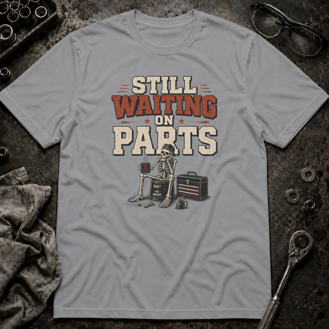 Still Waiting on Parts T-Shirt