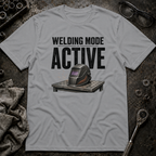 Welding Mode T-Shirt