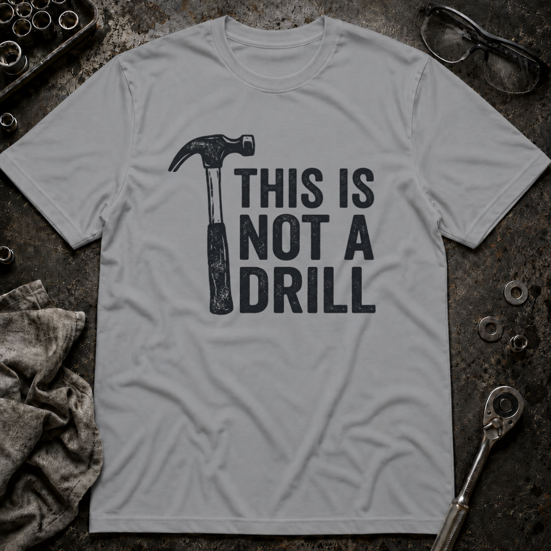 Not a Drill T-Shirt