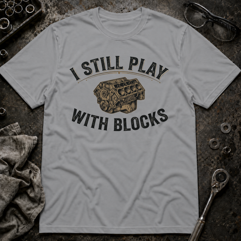 Still Play with Blocks T-Shirt