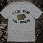 Still Play with Blocks T-Shirt