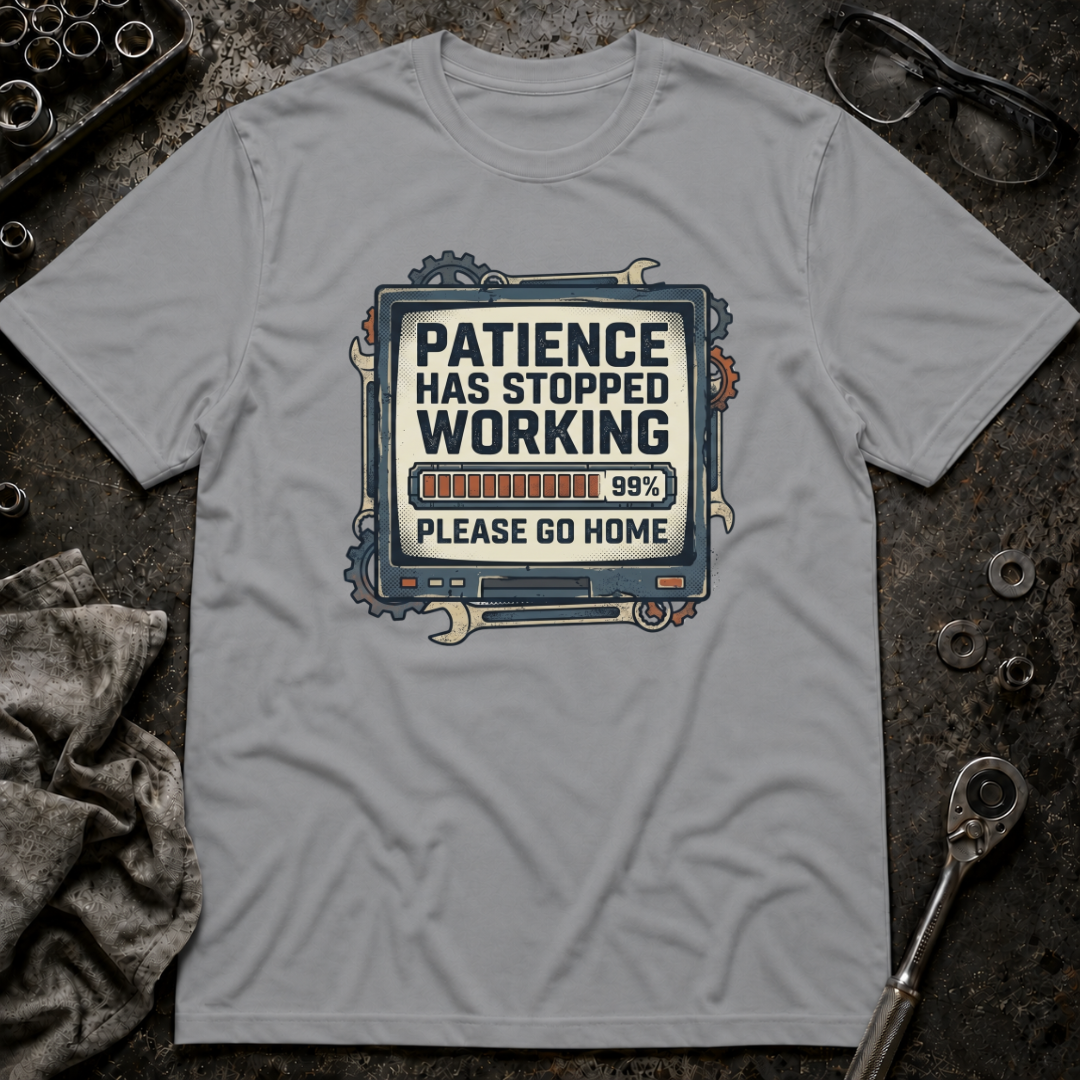 Patience Stopped Working T-Shirt