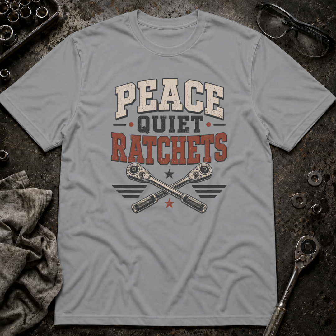 Peace Quiet Ratchets T-Shirt