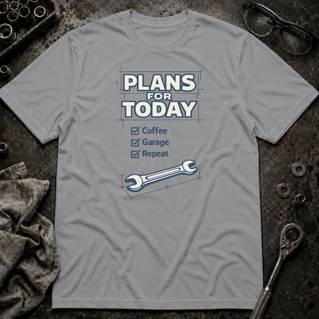 Plans for Today T-Shirt