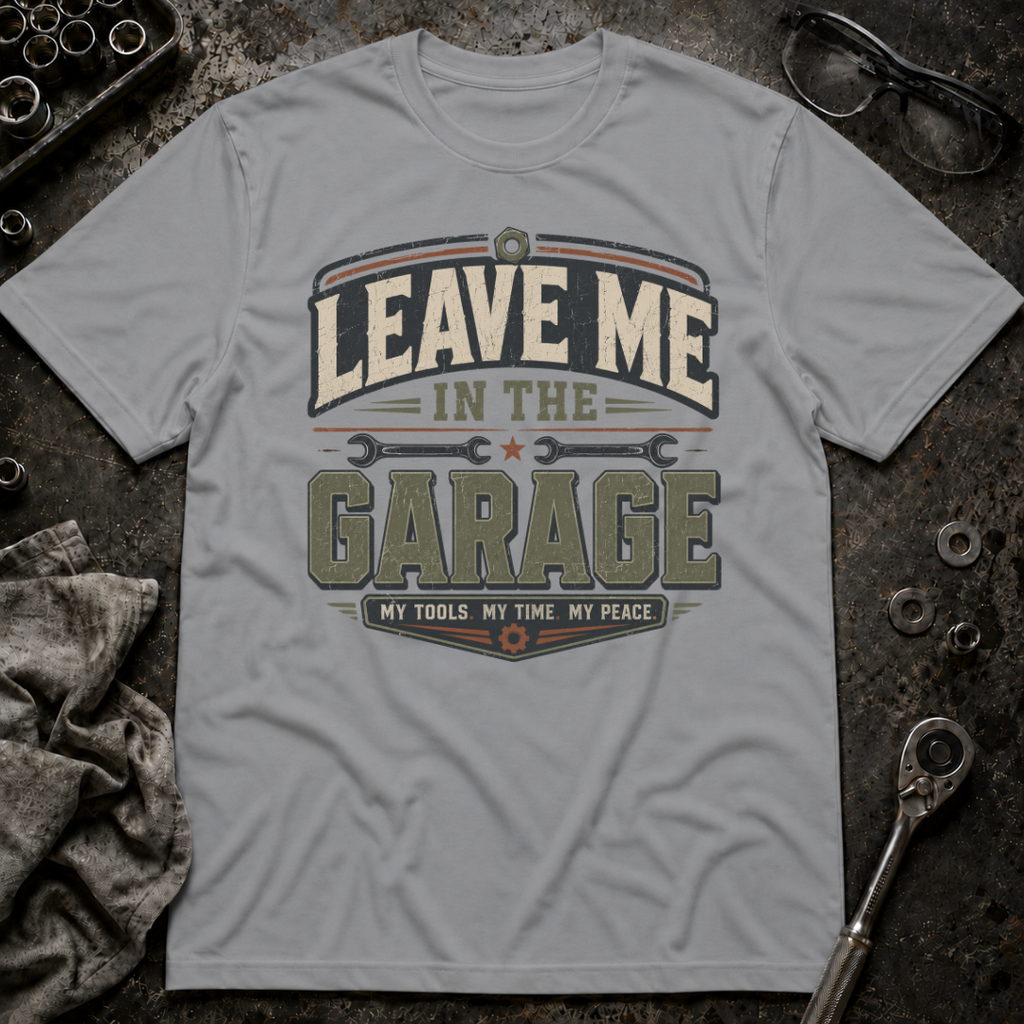 Leave me in the Garage T-Shirt