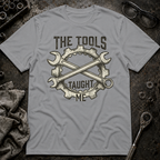 Tools Taught Me T-Shirt