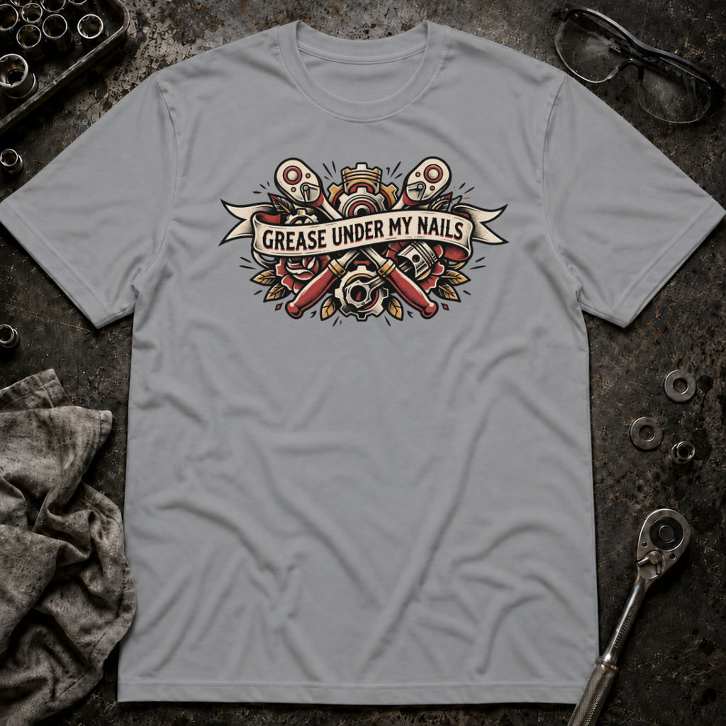 Grease Under my Nails T-Shirt