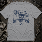 Skilled Not Lucky T-Shirt
