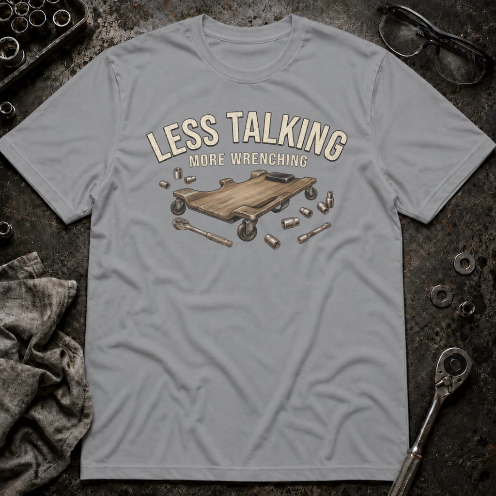 Less Talking T-Shirt