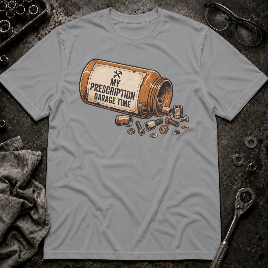 Prescription Garage Time T-Shirt