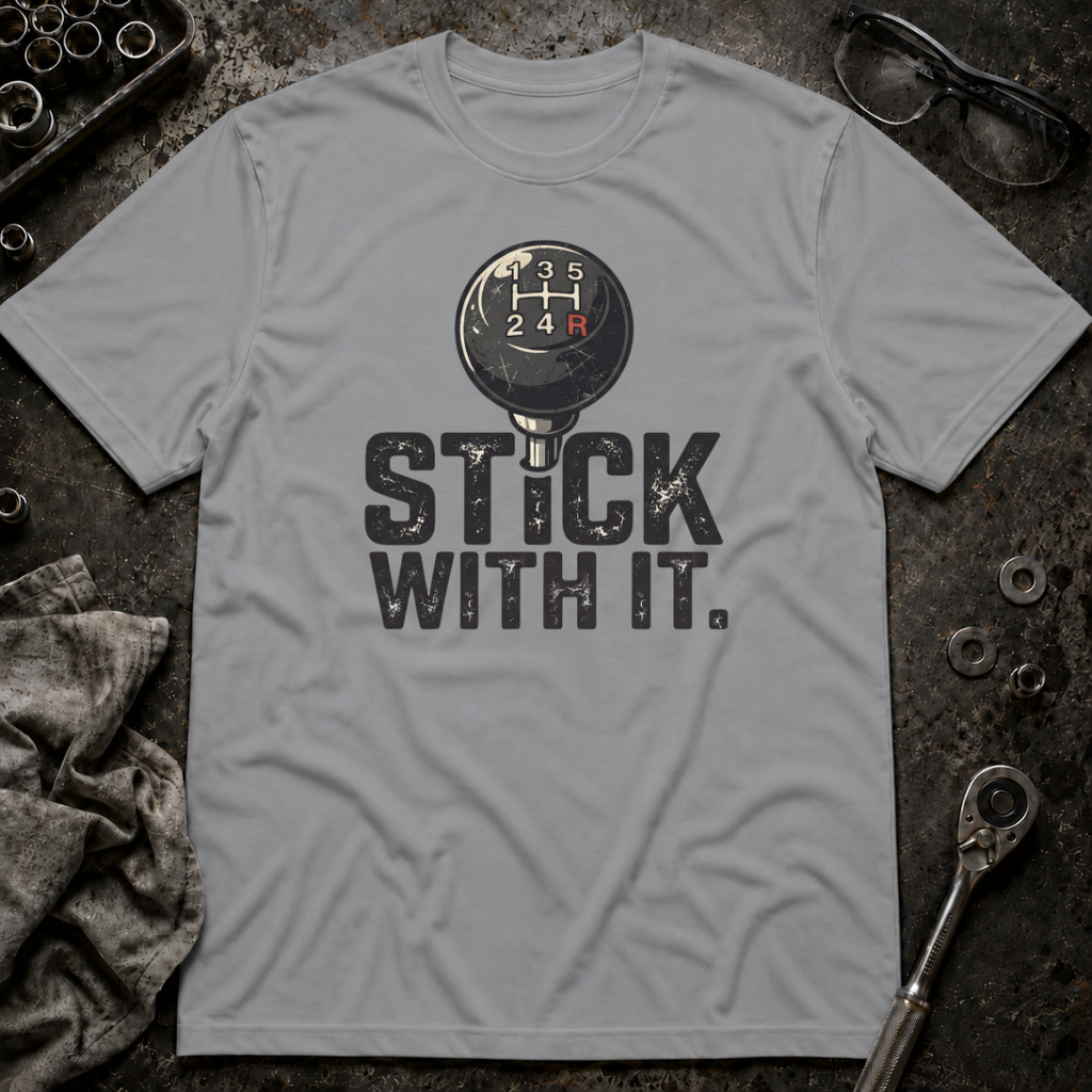 Stick With It T-Shirt