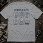 Things I Burn T-Shirt