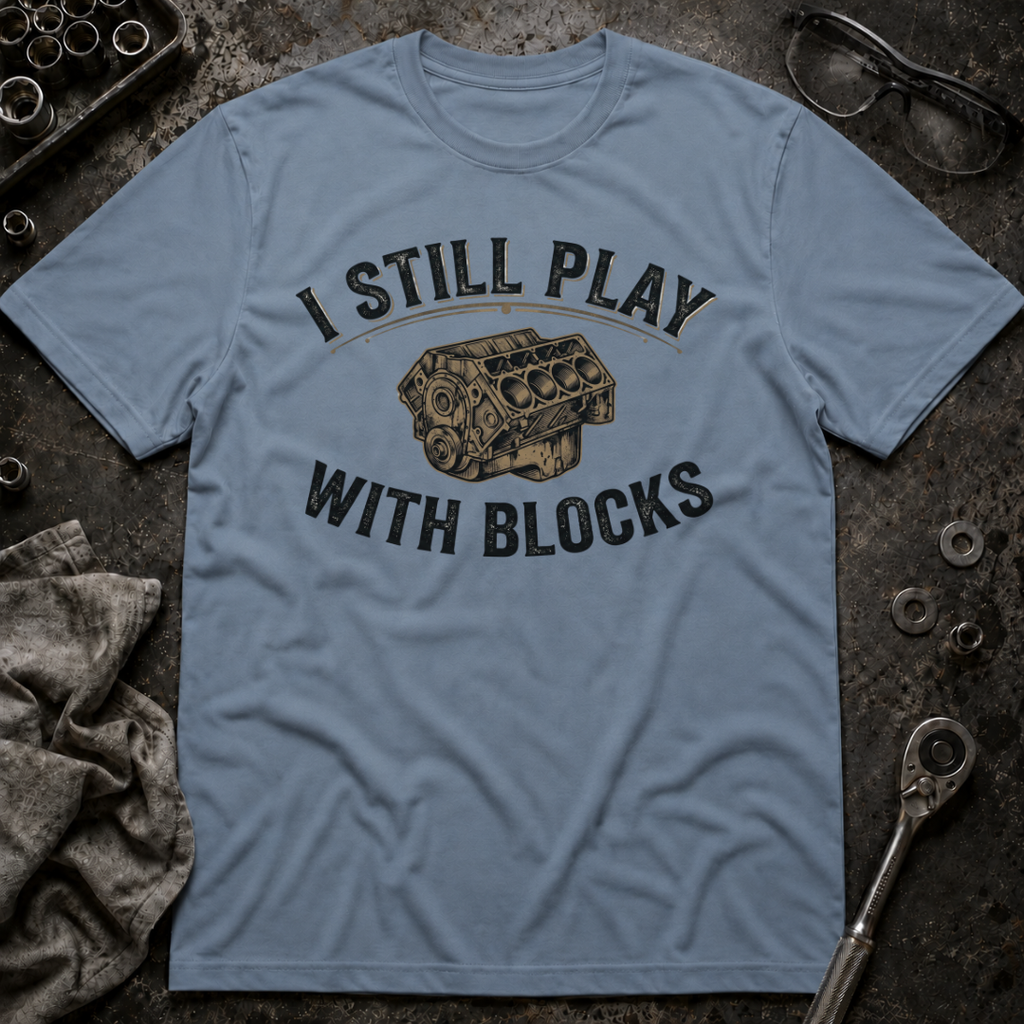 Still Play with Blocks T-Shirt