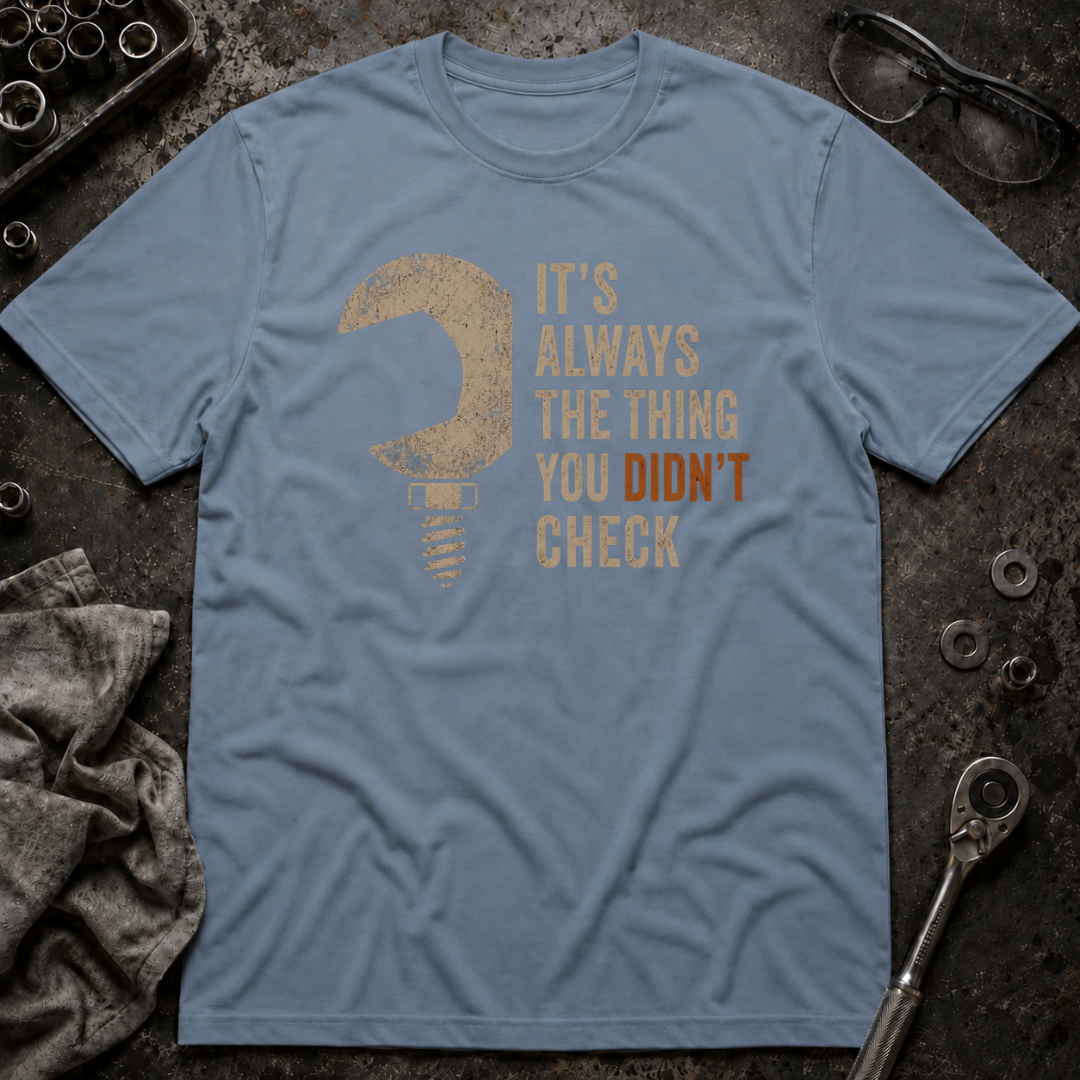 Didn't Check T-Shirt