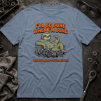 When I'm Done T-Shirt