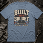 Built Not Bought T-Shirt